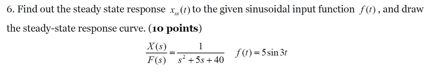 Solved 6. Find out the steady state response x, (t) to the | Chegg.com