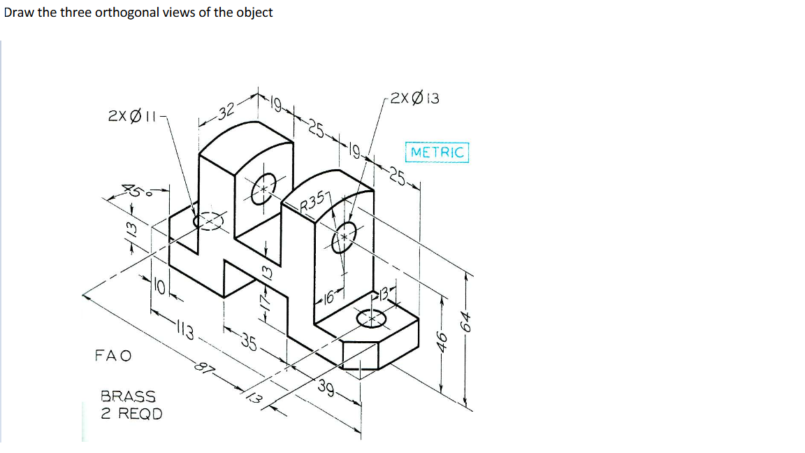 Solved Draw the three orthogonal views of the object +19+25 | Chegg.com