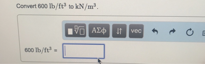 solved-convert-600-lb-ft3-to-kn-m3-600-lb-ft3-chegg