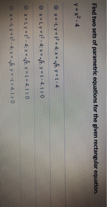 Solved Find two sets of parametric equations for the given | Chegg.com