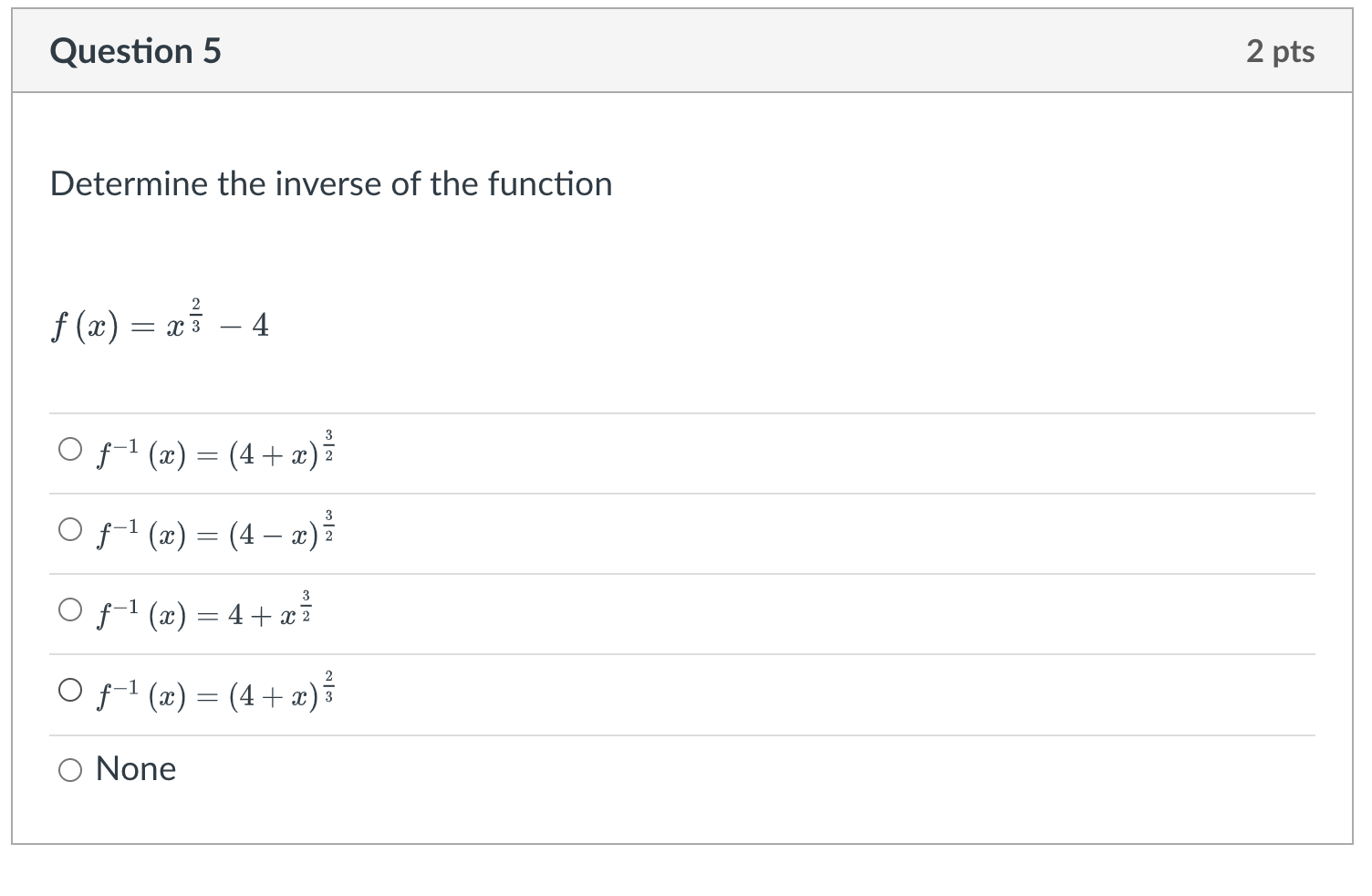 Determine the inverse of the function
\[
f(x)=x^{\frac{2}{3}}-4
\]
\[
\begin{array}{l}
f^{-1}(x)=(4+x)^{\frac{3}{2}} \\
f^{-1