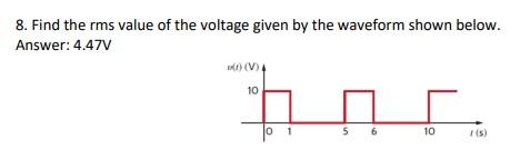 Solved 8. Find the rms value of the voltage given by the | Chegg.com