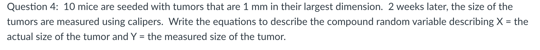Solved Question 4 10 Mice Are Seeded With Tumors That Are 1 Chegg Com