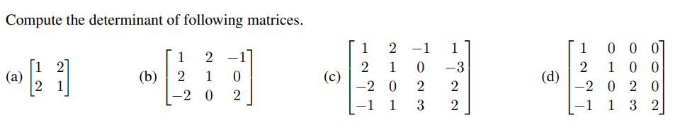 Solved Compute the determinant of following matrices. (a) | Chegg.com