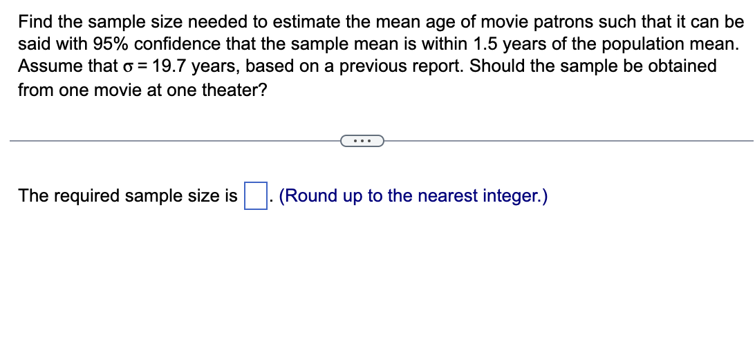 Solved Find the sample size needed to estimate the mean age | Chegg.com