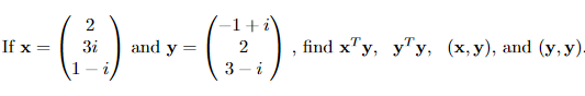 2 If x= x- ( ₁² ) x - (2) 3i and y = find xy, yy, (x,y), and (y, y). 7