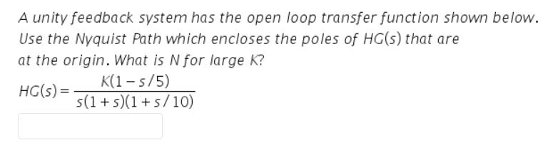 Solved A unity feedback system has the open loop transfer | Chegg.com