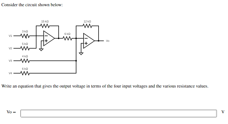 Consider the circuit shown below:
Write an equation that gives the output voltage in terms of the four input voltages and the