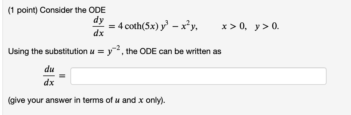 Solved (1 point) Consider the ODE dy dx 4 coth(5x) y3 – xy, | Chegg.com