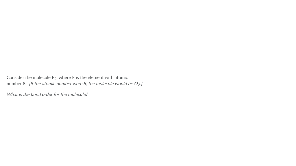 Solved Consider the molecule E2, where E is the element with | Chegg.com