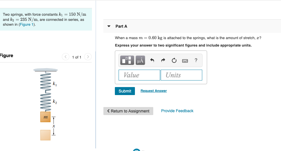 Solved Two springs, with force constants k1=150N/m and