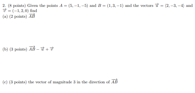 Solved 2. (8 points) Given the points A = (5,-1,-5) and B = | Chegg.com