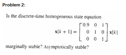 Solved Problem 2: Is the discrete-time homogeneous state | Chegg.com