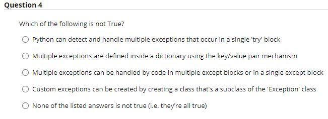 Solved Question 4 Which of the following is not true? Python | Chegg.com