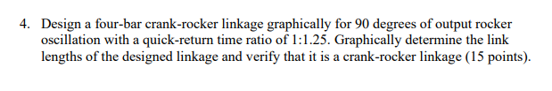 Solved 4. Design a four-bar crank-rocker linkage graphically | Chegg.com