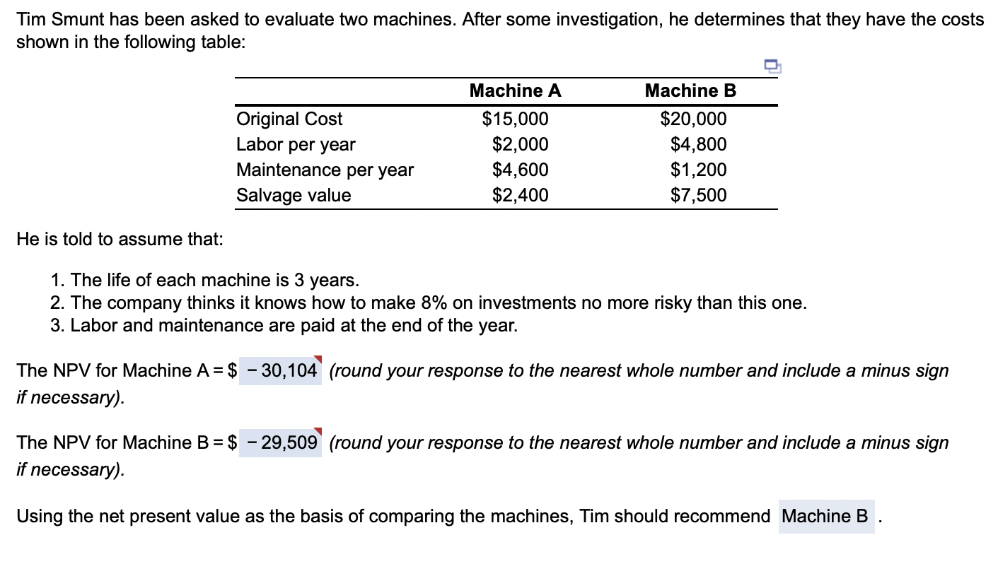 Tim Smunt has been asked to evaluate two machines. After some investigation, he determines that they have the costs shown in 