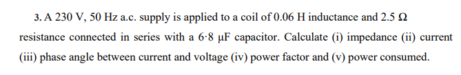 Solved 3. A 230 V, 50 Hz a.c. supply is applied to a coil of | Chegg.com