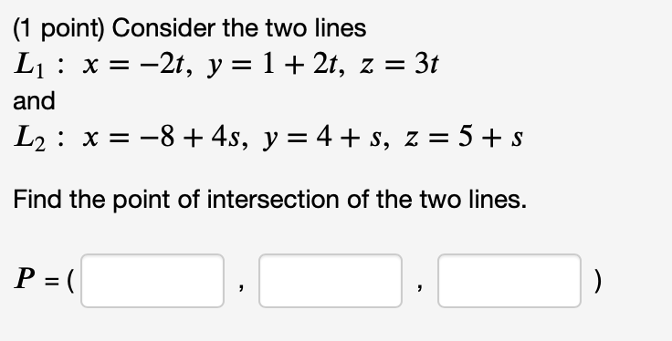 Solved (1 point) Consider the two lines L1 : x= -2t, y = 1 + | Chegg.com