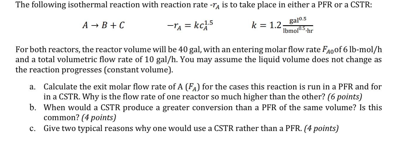 Solved A→B+C−rA=kcA1.5k=1.2lbmol0.5⋅hr gal 0.5 For both | Chegg.com