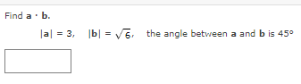 Solved Find A⋅b. ∣a∣=3,∣b∣=6, The Angle Between A And B Is | Chegg.com