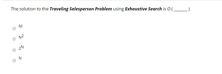 The solution to the Traveling Salesperson Problem using Exhaustive Search is 0 (_ _) ? Ž Z Z