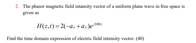 Solved 2. The phasor magnetic field intansity vector of a | Chegg.com