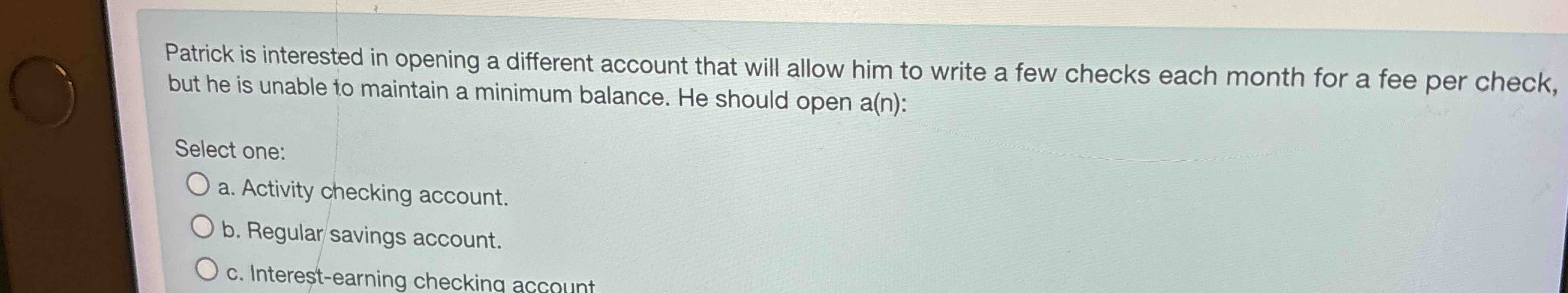 Solved Patrick is interested in opening a different account | Chegg.com