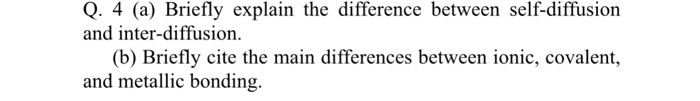 Solved Q. 4 (a) Briefly explain the difference between | Chegg.com