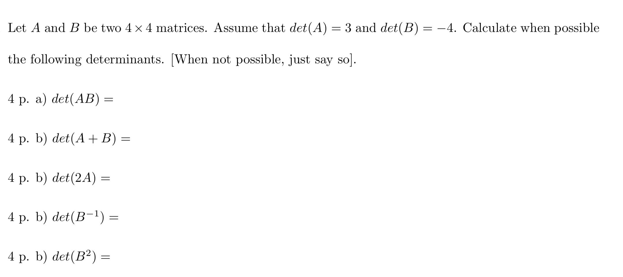 Solved Let A And B Be Two 4 X 4 Matrices. Assume That Det(A) | Chegg.com