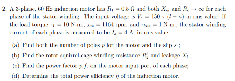 Solved 2. A 3-phase, 60 Hz induction motor has R1 = 0.5 N | Chegg.com