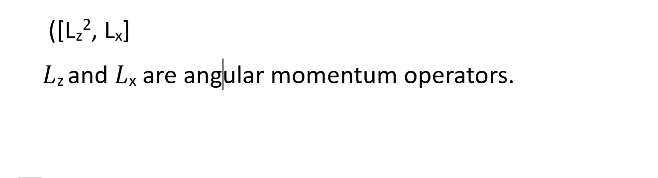 Solved Calculate The Commutators: Lz ﻿and Lx ﻿are Angular | Chegg.com