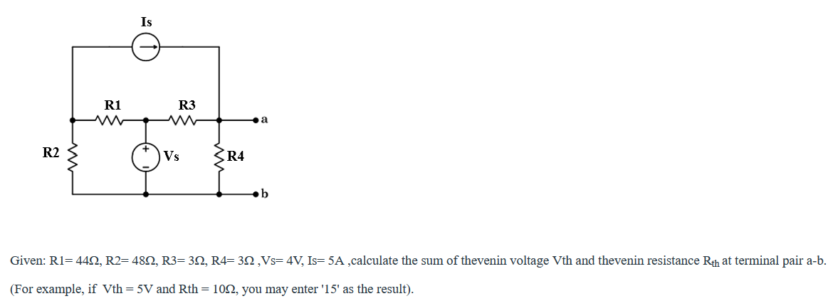 Solved Given: R1=44Ω,R2=48Ω,R3=3Ω,R4=3Ω,Vs=4 V,Is=5 A, | Chegg.com