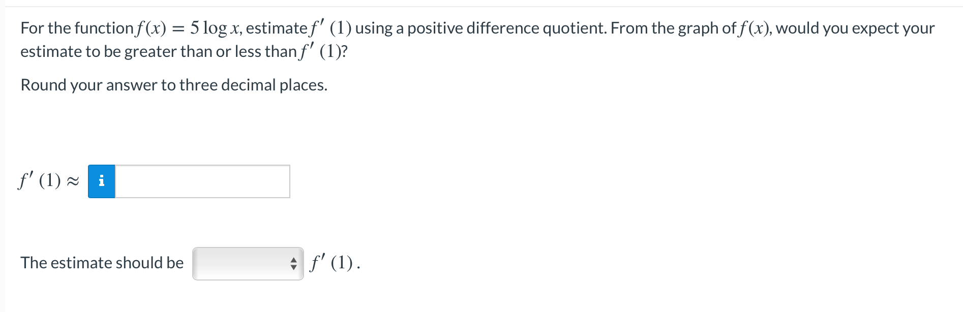 Solved For the function f(x) = 5 log x, estimate f' (1) | Chegg.com