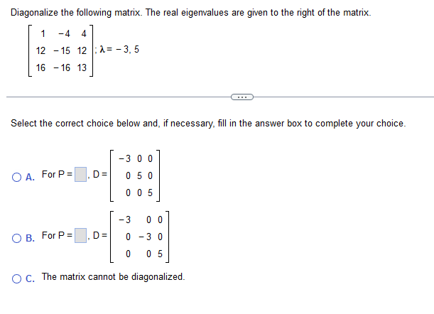 Solved Diagonalize the following matrix. The real | Chegg.com