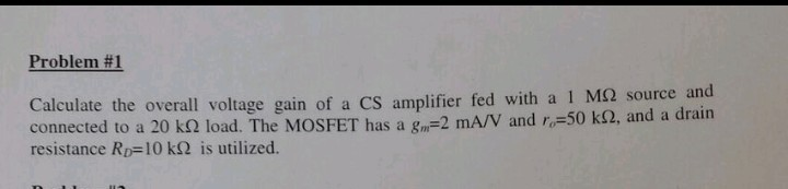 Solved Problem #1 Calculate the overall voltage gain of a CS | Chegg.com