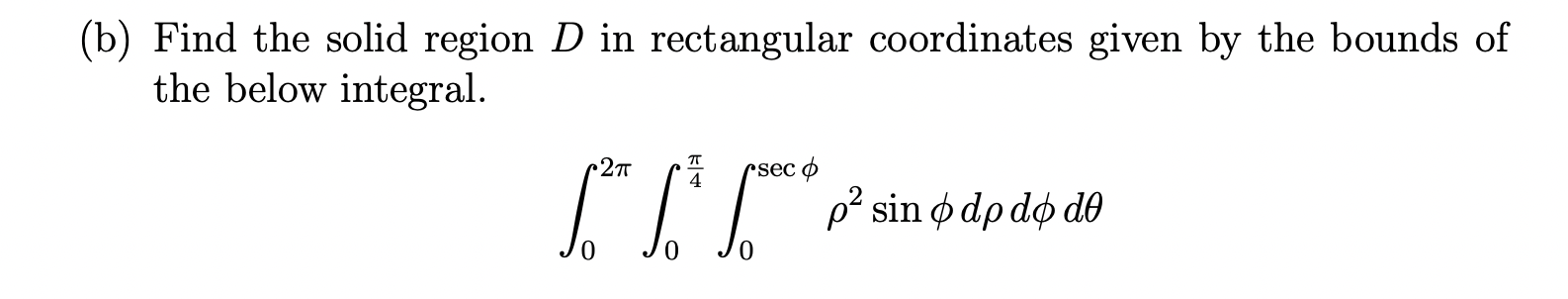 Solved (b) Find the solid region D in rectangular | Chegg.com