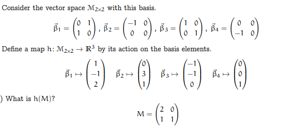 Solved Consider the vector space M2×2 with this basis. | Chegg.com