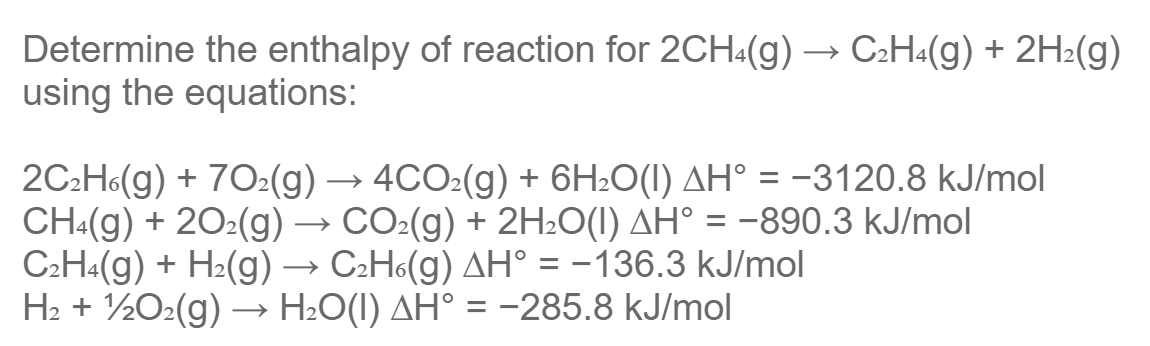 Solved Determine the enthalpy of reaction for 2CH4( g)→C2H4( | Chegg.com
