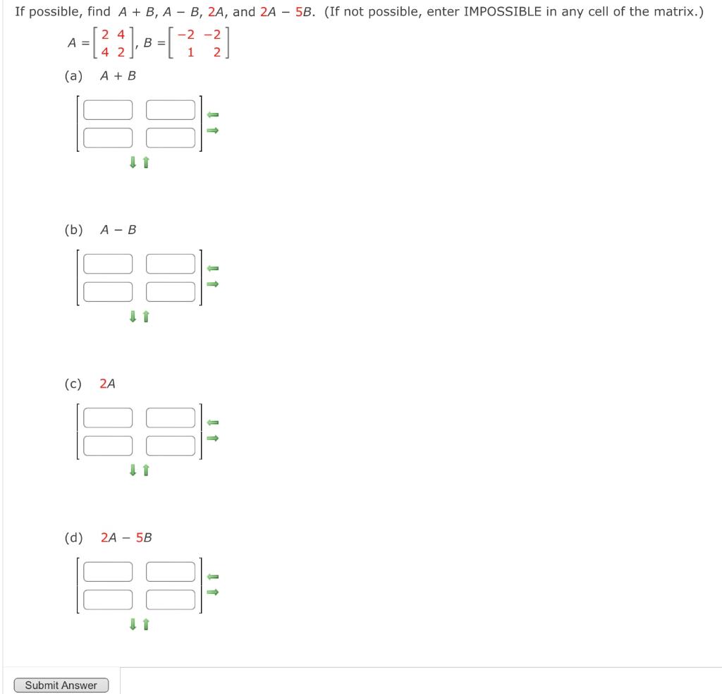 Solved If possible, find A + B, A - B, 2A, and 2A – 5B. (If | Chegg.com