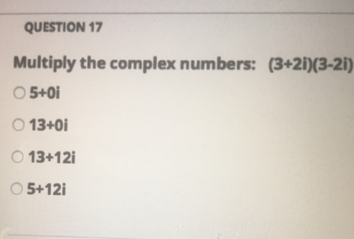 Solved QUESTION 17 Multiply the complex numbers: | Chegg.com