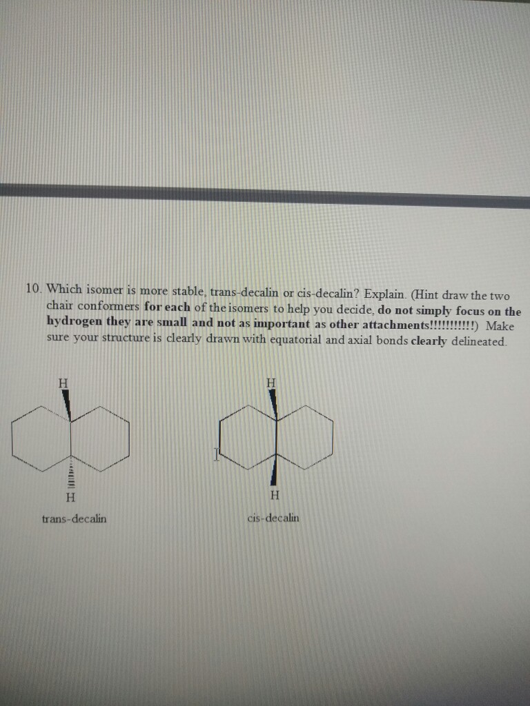 Solved 10. Which isomer is more stable, trans-decalin or | Chegg.com