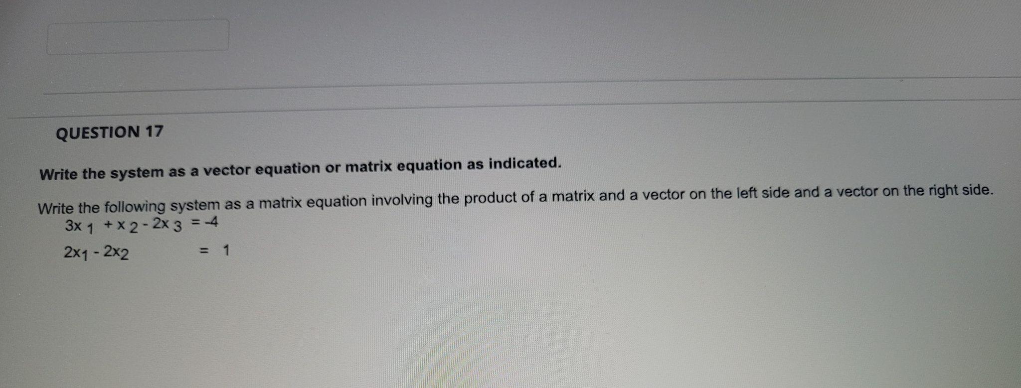 Solved QUESTION 17 Write the system as a vector equation or | Chegg.com
