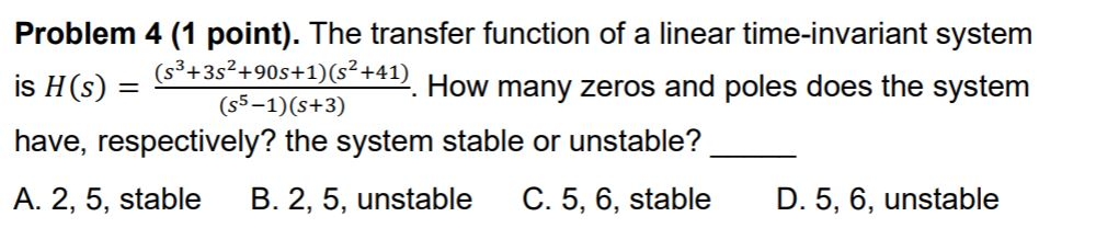 Solved Problem 4 (1 point). The transfer function of a | Chegg.com
