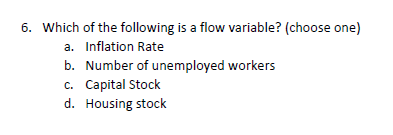 Solved 6. Which of the following is a flow variable? (choose | Chegg.com