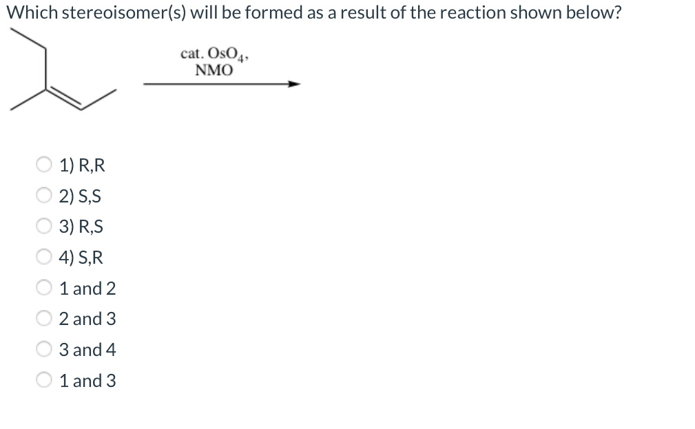 Solved Which Stereoisomer S Will Be Formed As A Result Of