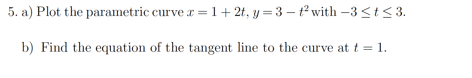 Solved 5. a) Plot the parametric curve x = 1 + 2t, y=3 – | Chegg.com