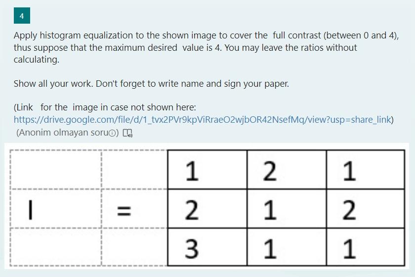 Apply histogram equalization to the shown image to cover the full contrast (between 0 and 4), thus suppose that the maximum d