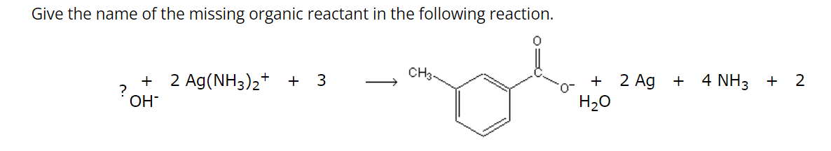 Solved Give the name of the missing organic reactant in the | Chegg.com