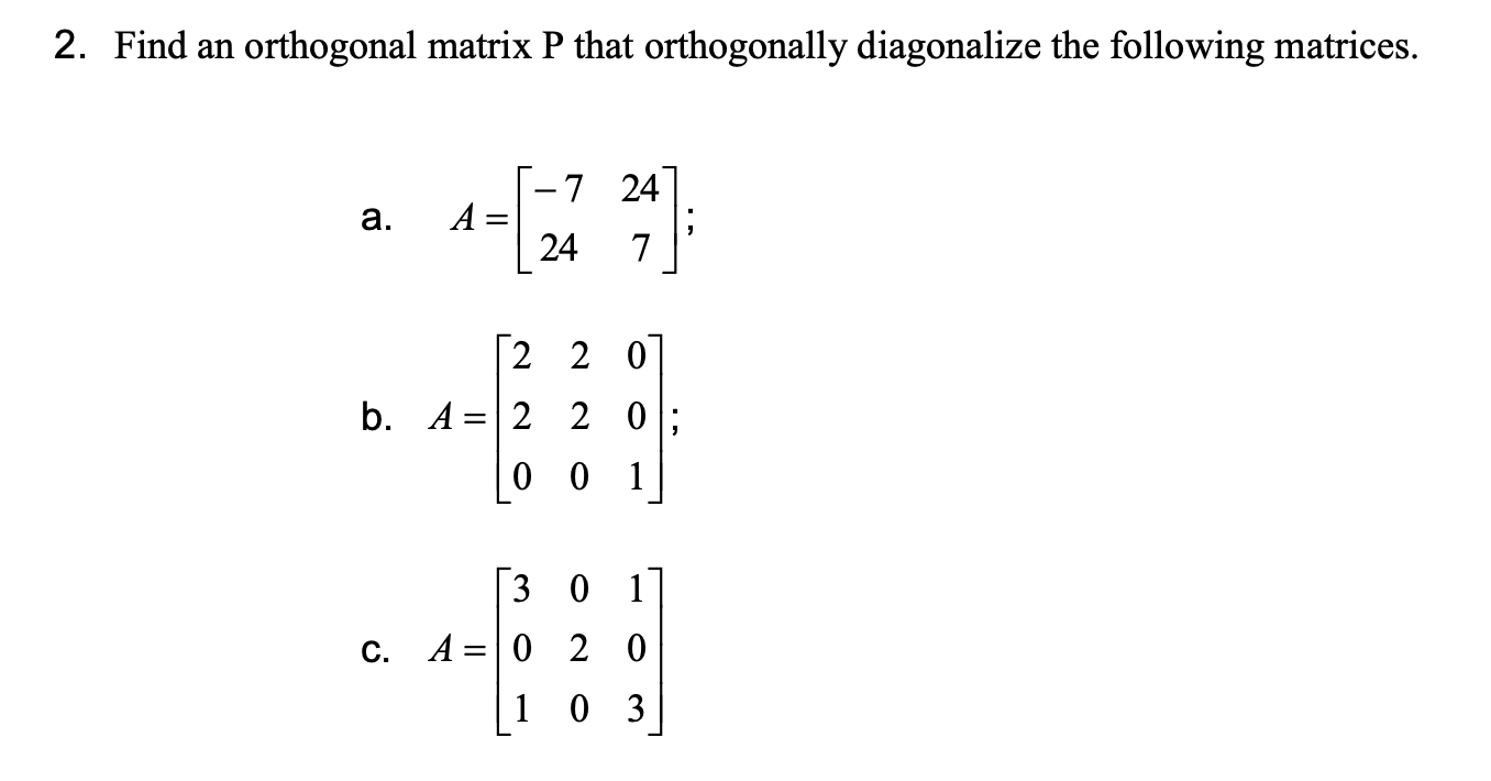 Solved 2. Find an orthogonal matrix P that orthogonally | Chegg.com