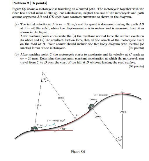 Solved Problem 2 (16 points) Figure Q2 shows a motorcycle is | Chegg.com